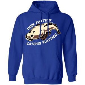 Doing Fatties Catching Flatties Shirt 9