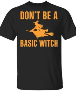 Don't Be A Basic Witch Halloween T Shirts Hoodies Sweater 1