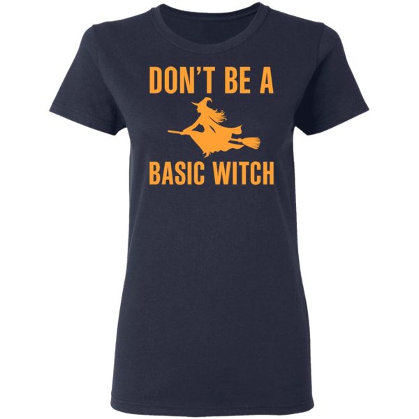 Don’t Be A Basic Witch Halloween T-Shirts, Hoodies, Sweater