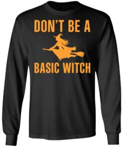 Don’t Be A Basic Witch Halloween T-Shirts, Hoodies, Sweater 8 Don't Be A Basic Witch Halloween T Shirts Hoodies Sweater 5