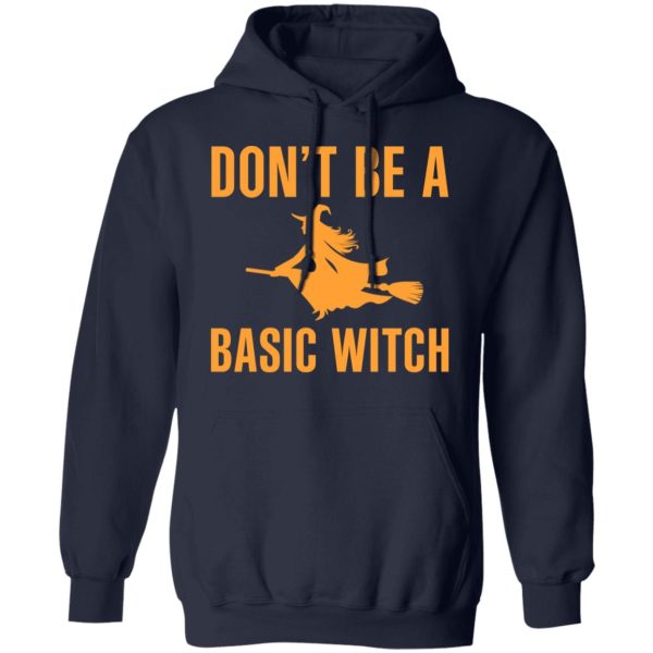 Don’t Be A Basic Witch Halloween T-Shirts, Hoodies, Sweater