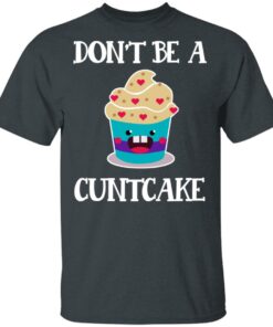 Don’t Be A Cuntcake T-Shirts, Hoodies, Sweater 1 Don't Be A Cuntcake T Shirts Hoodies Sweater 10