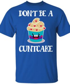 Don’t Be A Cuntcake T-Shirts, Hoodies, Sweater 3 Don't Be A Cuntcake T Shirts Hoodies Sweater 12