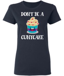 Don’t Be A Cuntcake T-Shirts, Hoodies, Sweater 6 Don't Be A Cuntcake T Shirts Hoodies Sweater 3