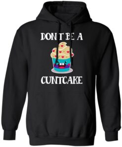 Don’t Be A Cuntcake T-Shirts, Hoodies, Sweater 9 Don't Be A Cuntcake T Shirts Hoodies Sweater 6