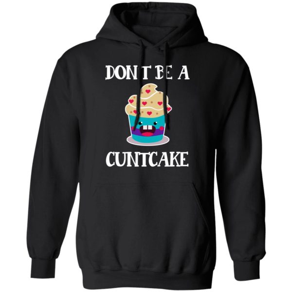 Don’t Be A Cuntcake T-Shirts, Hoodies, Sweater