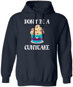 Don’t Be A Cuntcake T-Shirts, Hoodies, Sweater 10 Don't Be A Cuntcake T Shirts Hoodies Sweater 7