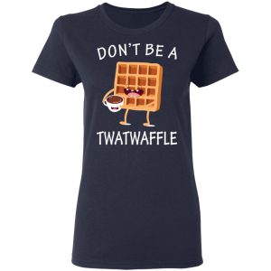 Don't Be A Twatwaffle T Shirts Hoodies Sweater 3