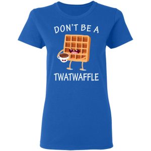 Don't Be A Twatwaffle T Shirts Hoodies Sweater 4