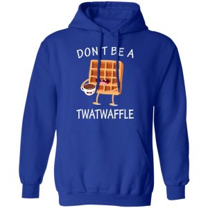 Don't Be A Twatwaffle T Shirts Hoodies Sweater 9