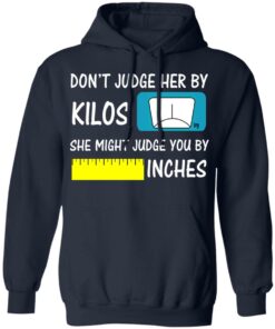 Don’t Judge Her By Kilos She Might Judge You By Inches T-Shirts 10 Don't Judge Her By Kilos She Might Judge You By Inches T Shirts 7