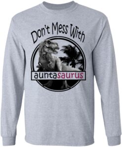 Don’t Mess With Auntasaurus You’ll Get Jurasskicked T-Shirts 4 Don't Mess With Auntasaurus You'll Get Jurasskicked T Shirts 2