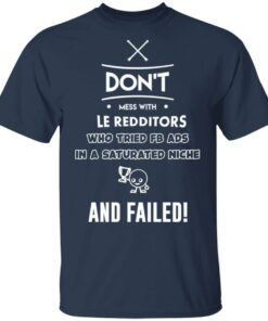 Don’t Mess With Le Redditors Who Tried FB Ads In A Saturated Niche And Failed T-Shirts, Hoodies, Sweater 2 Don't Mess With Le Redditors Who Tried FB Ads In A Saturated Niche And Failed T Shirts Hoodies Sweater 11