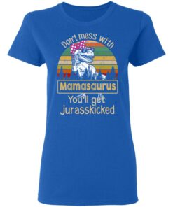 Don't Mess With Mamasaurus You'll Get Jurasskicked T Shirts 4