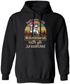 Don't Mess With Mamasaurus You'll Get Jurasskicked T Shirts 6