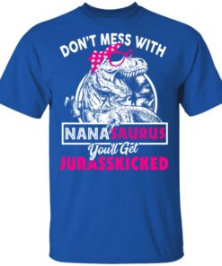 Don’t Mess With Nanasaurus You’ll Get Jurasskicked T-Shirts 3 Don't Mess With Nanasaurus You'll Get Jurasskicked T Shirts 12