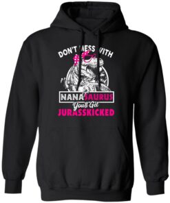 Don’t Mess With Nanasaurus You’ll Get Jurasskicked T-Shirts 9 Don't Mess With Nanasaurus You'll Get Jurasskicked T Shirts 6
