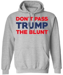 Don't Pass Trump The Blunt Shirt 5