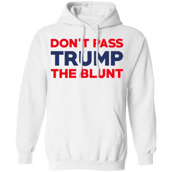 Don’t Pass Trump The Blunt Shirt