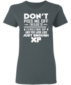 Don't Piss Me Off I'm Close To Leveling Up And You Look Like Just Enough XP T Shirts Hoodies Sweater 2