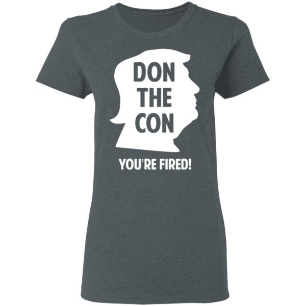 Don The Con Trump Impeached You’re Fired Shirt