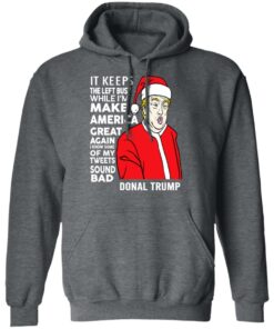 Donal Trump It Keeps The Left Busy While I'm Make America Great Christmas Shirt 11 Donal Trump It Keeps The Left Busy While Im Make America Great Christmas Shirt 8