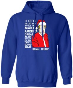 Donal Trump It Keeps The Left Busy While I'm Make America Great Christmas Shirt 12 Donal Trump It Keeps The Left Busy While Im Make America Great Christmas Shirt 9