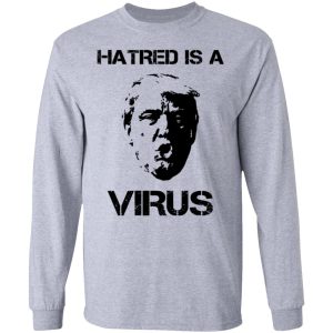 Donald Trump Hatred Is A Virus T Shirts 2