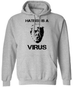 Donald Trump Hatred Is A Virus T Shirts 5