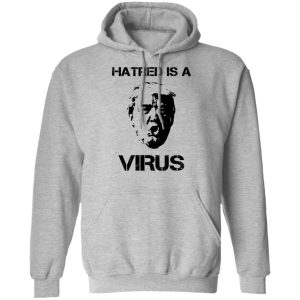 Donald Trump Hatred Is A Virus T Shirts 5