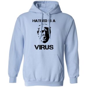 Donald Trump Hatred Is A Virus T Shirts 7