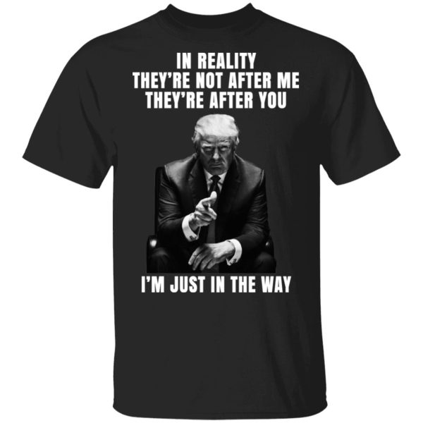 Donald Trump I’m Just In The Way Shirt