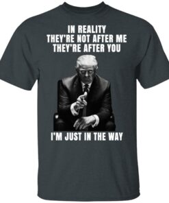 Donald Trump Im Just In The Way Shirt 10