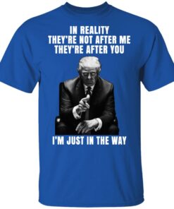 Donald Trump Im Just In The Way Shirt 12