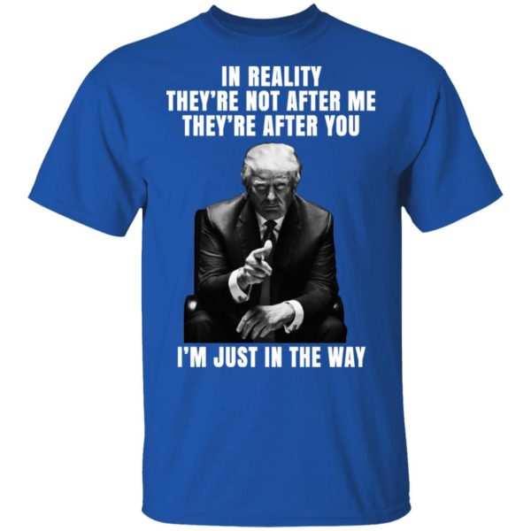 Donald Trump I’m Just In The Way Shirt