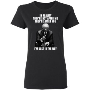 Donald Trump Im Just In The Way Shirt 13