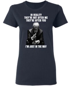 Donald Trump Im Just In The Way Shirt 3