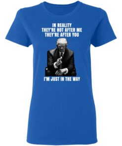 Donald Trump Im Just In The Way Shirt 4