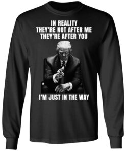 Donald Trump Im Just In The Way Shirt 5