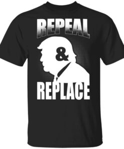 Donald Trump Repeal amp Replace T Shirts Hoodies Sweatshirt 1