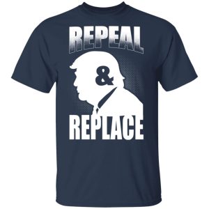 Donald Trump Repeal amp Replace T Shirts Hoodies Sweatshirt 11