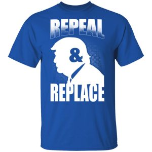 Donald Trump Repeal amp Replace T Shirts Hoodies Sweatshirt 12