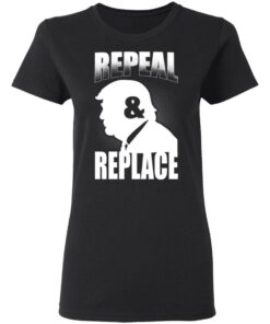 Donald Trump Repeal & Replace T-Shirts, Hoodies, Sweatshirt 4 Donald Trump Repeal amp Replace T Shirts Hoodies Sweatshirt 13