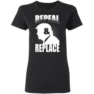 Donald Trump Repeal amp Replace T Shirts Hoodies Sweatshirt 13