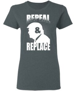 Donald Trump Repeal & Replace T-Shirts, Hoodies, Sweatshirt 5 Donald Trump Repeal amp Replace T Shirts Hoodies Sweatshirt 2