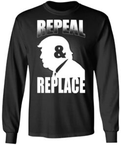 Donald Trump Repeal & Replace T-Shirts, Hoodies, Sweatshirt 8 Donald Trump Repeal amp Replace T Shirts Hoodies Sweatshirt 5