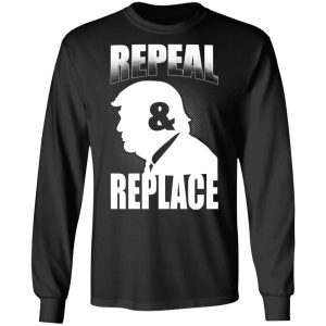 Donald Trump Repeal amp Replace T Shirts Hoodies Sweatshirt 5