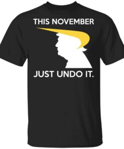 Donald Trump This November Just Undo It T Shirts Hoodies Sweatshirt 1