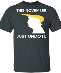 Donald Trump This November Just Undo It T-Shirts, Hoodies, Sweatshirt 1 Donald Trump This November Just Undo It T Shirts Hoodies Sweatshirt 10