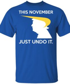 Donald Trump This November Just Undo It T-Shirts, Hoodies, Sweatshirt 3 Donald Trump This November Just Undo It T Shirts Hoodies Sweatshirt 12